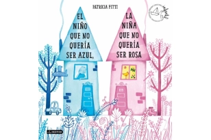 El niño que no quería ser azul, la niña que no quería ser rosa (ed. castellano)