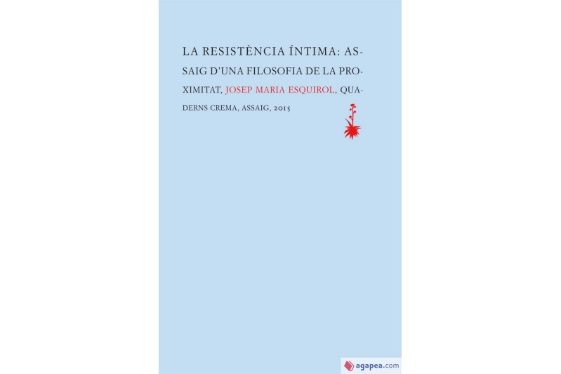 La resistència íntima: assaig d'una filosofia de la proximitat