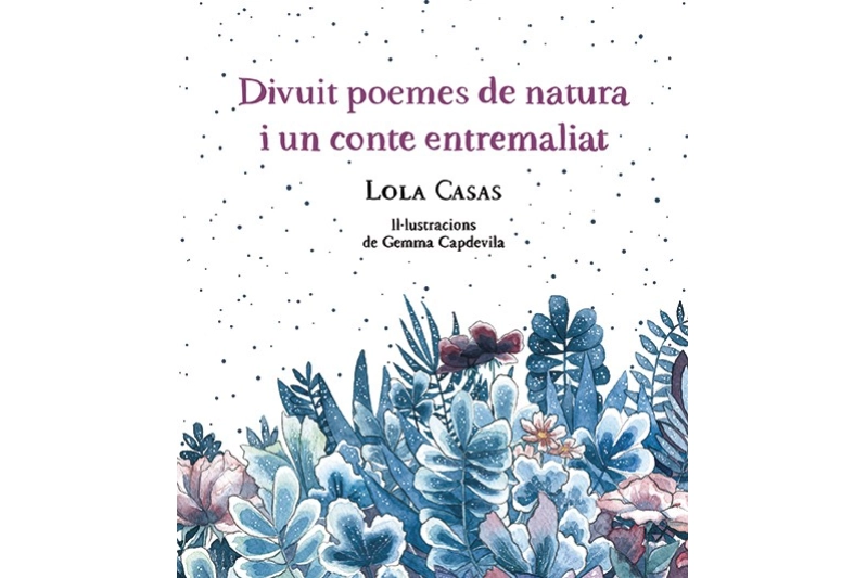 DIVUIT POEMES DE NATURA I UN CONTE ENTREMALIAT (ed. catalán)